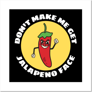 Don't Make Me Get Jalapeno Face | Cute Jalapeno Pun Posters and Art